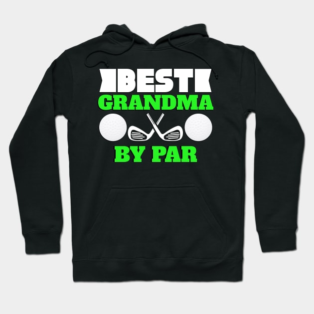 Best Grandma by Par Novelty Golf Hoodie by TheLostLatticework